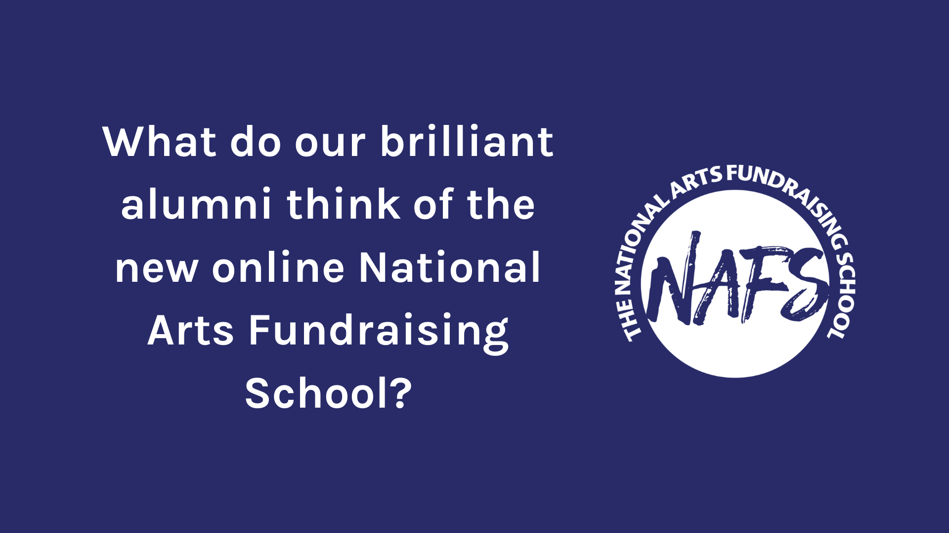 What do our brilliant alumni think of NAFS online?